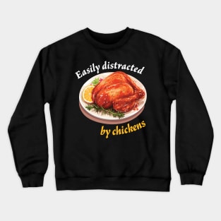 Easily Distracted by Chickens Crewneck Sweatshirt